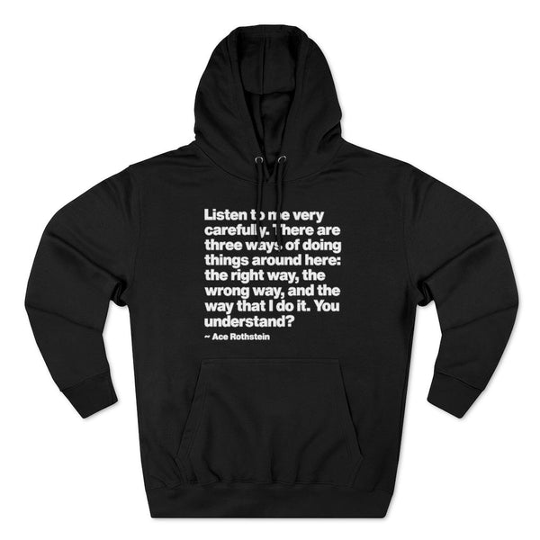 There are three ways of doing things Ace Rothstein Pullover Hoodie