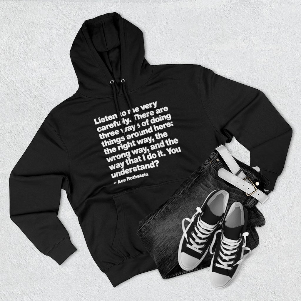 There are three ways of doing things Ace Rothstein Pullover Hoodie