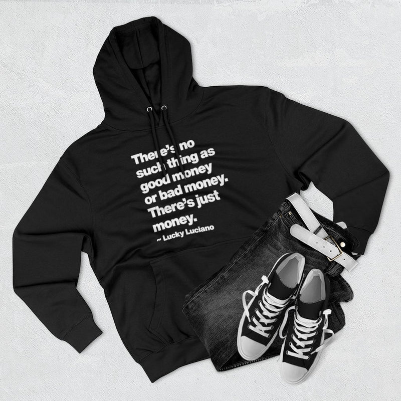 There is no such thing as good money or bad money Lucky Luciano Pullover Hoodie