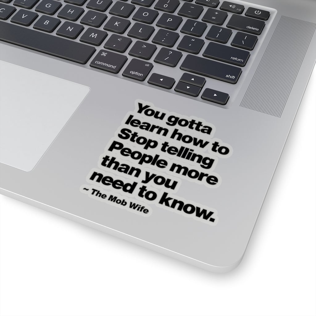 You gotta learn how to Stop telling People Mob Life Stickers