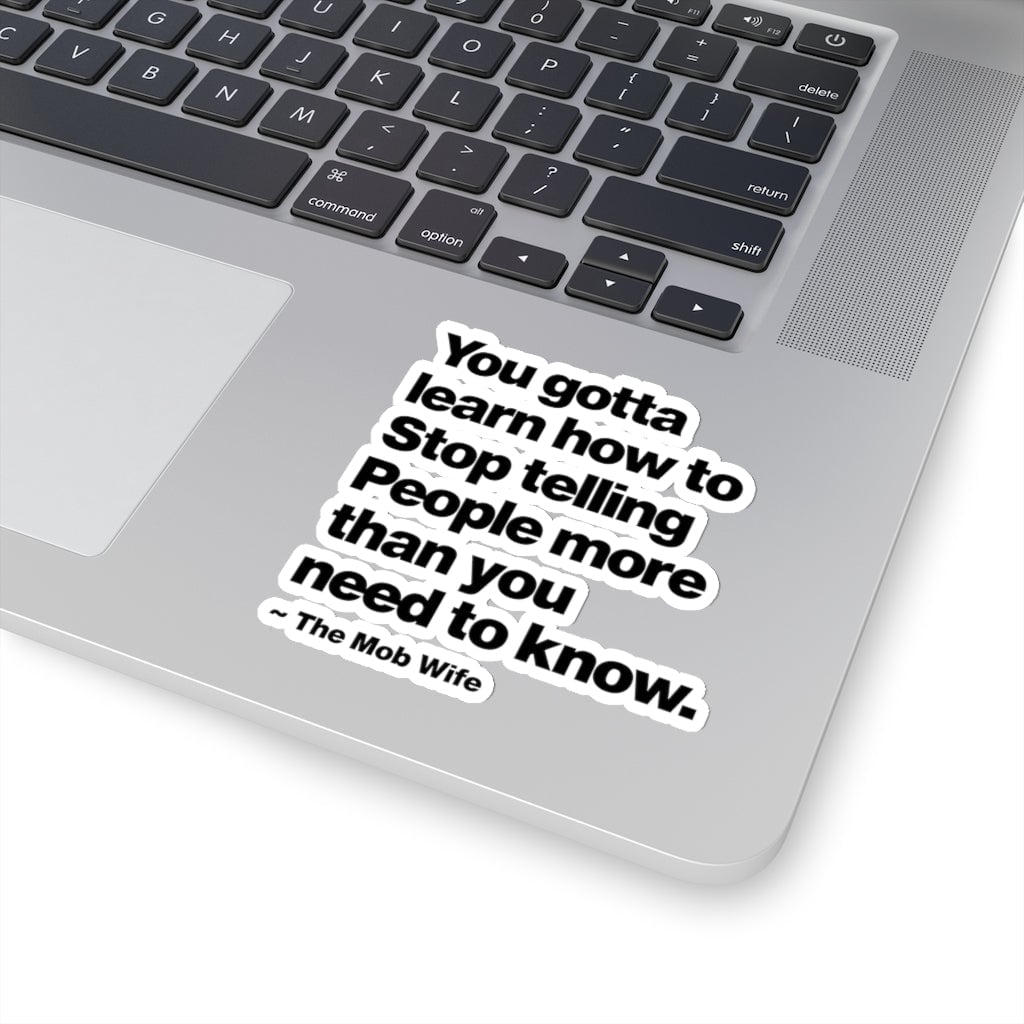 You gotta learn how to Stop telling People Mob Life Stickers