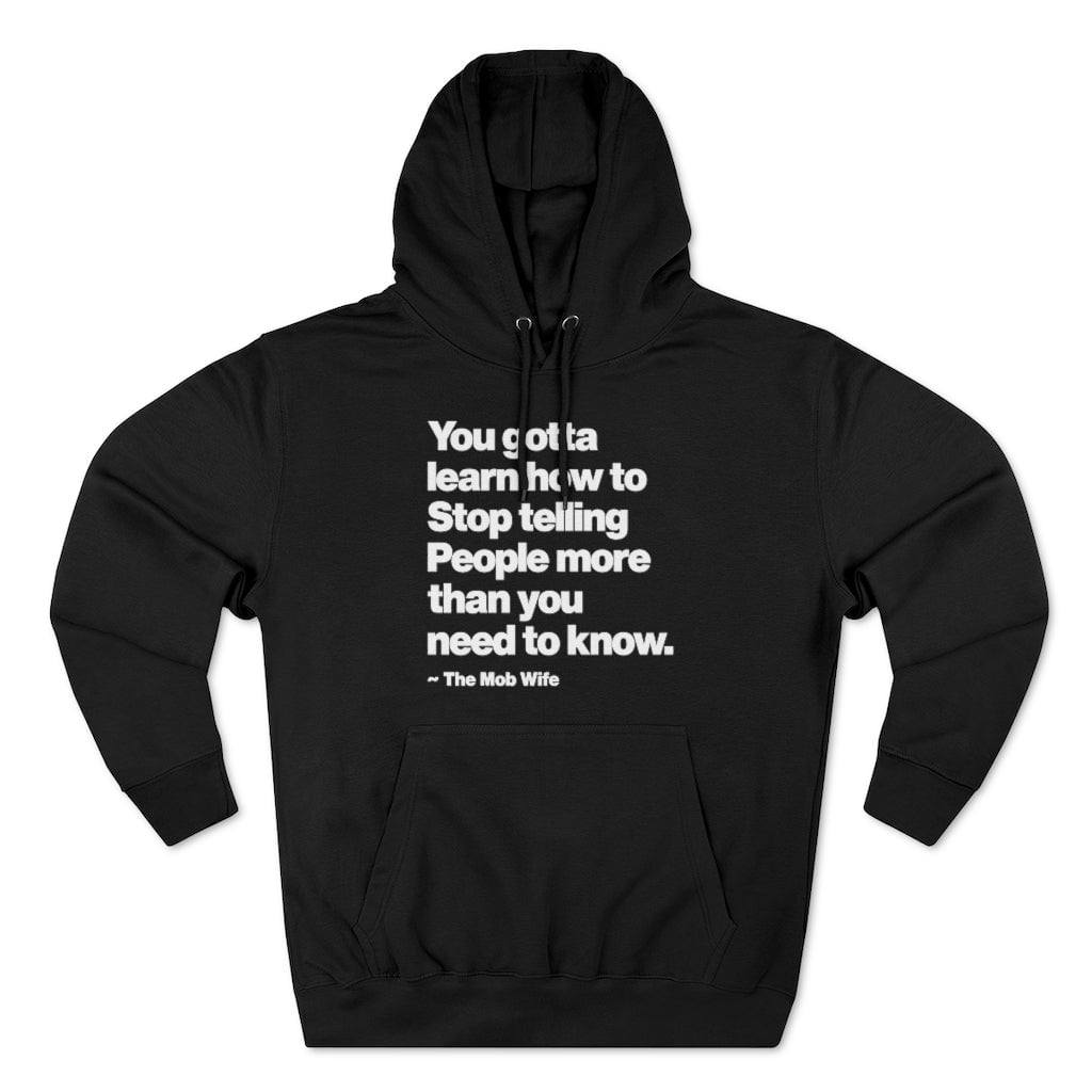 You gotta learn how to Stop telling People more than Mob Life Pullover Hoodie